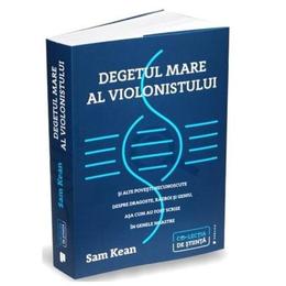 Degetul mare al violonistului - sam kean, editura publica