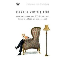 Cartea virtutilor - alexander von schonburg, editura baroque books   arts