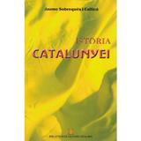 Istoria Catalunyei - Jaume Sobreques i Callico, editura Meronia