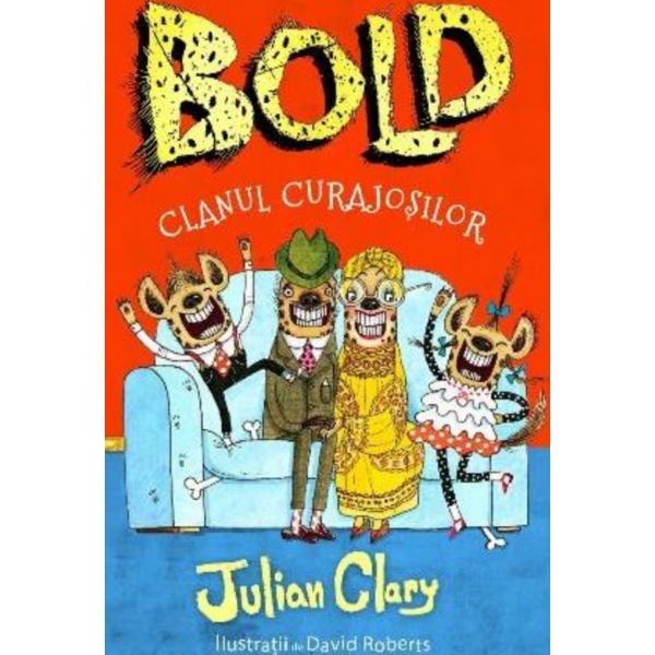 Bold, clanul curajosilor - Julian Clary, David Roberts, editura Litera