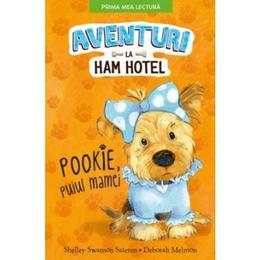 Aventuri la ham hotel. pookie, puiul mamei - shelley swanson sateren, deborah melmon, editura litera