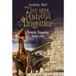 Zbor spre Ostrovul Dragonilor - Lucinda Hare, editura Litera