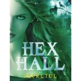 Hex Hall Vol.2: Secretul - Rachel Hawkins, editura Litera