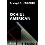 Ochiul american - C. Virgil Gheorghiu, editura Sens