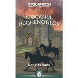 Ciocanul hughenotilor - Douglas Bond, editura Casa Cartii