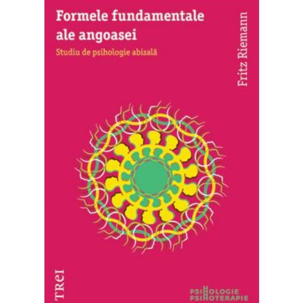 Formele fundamentale ale angoasei - Fritz Riemann, editura Trei