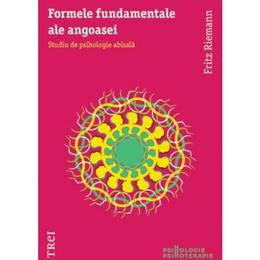 Formele fundamentale ale angoasei - fritz riemann, editura trei