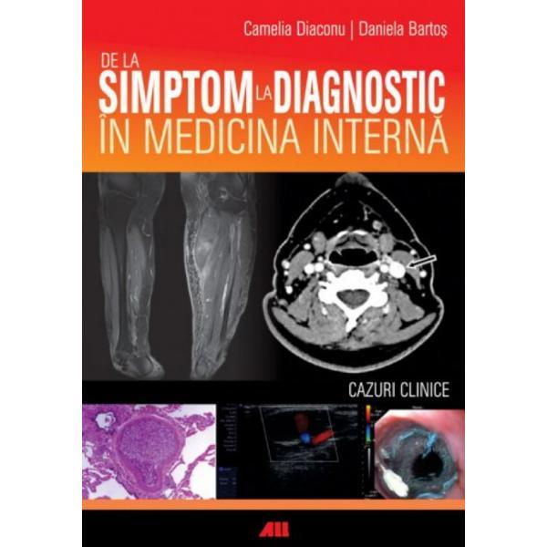 De La Simptom La Diagnostic In Medicina Interna - Camelia Diaconu, Daniela Bartos, editura All
