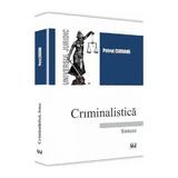 Criminalistica. Sinteze - Petrut Ciobanu, editura Universul Juridic