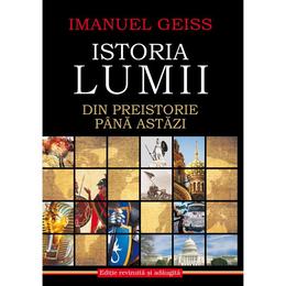 Istoria lumii din preistorie pana astazi - imanuel geiss, editura all