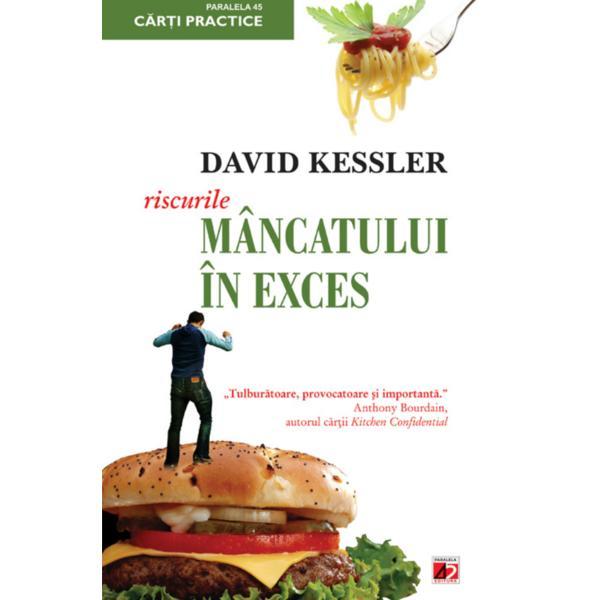 Riscurile mancatului in exces - david kessler, editura paralela 45