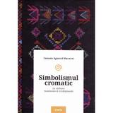 Simbolismul cromatic in cultura romaneasca traditionala - Tamara Apostol-Macovei, editura Stiinta