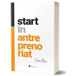 Start in antreprenoriat - cristian onetiu, editura act si politon
