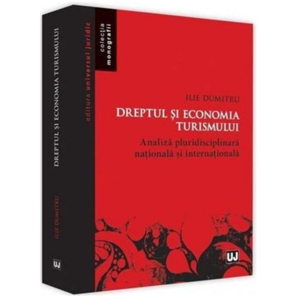 Dreptul si economia turismului - Ilie Dumitru, editura Universul Juridic