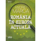 Romania in Europa actuala - Andrei Marga, editura Libris Editorial
