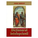 Dictionarul intelepciunii. Ed.2 - Theofil Simenschy, editura Saeculum
