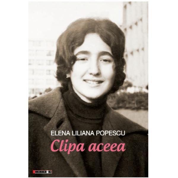 Clipa aceea - Elena Iiliana Popescu, editura Eikon