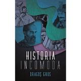 Historia incomoda - Dragos Gros
