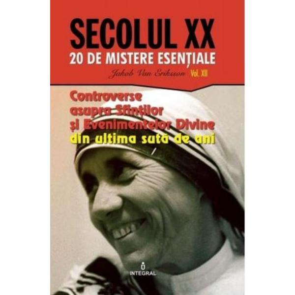 Secolul xx vol.11: controverse asupra sfintilor si evenimentelor divine