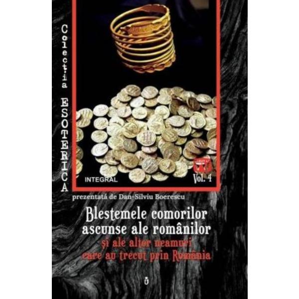Esoterica vol.4: blestemele comorilor ascunse ale romanilor - dan-silviu boerescu