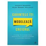 Cuvintele iti modeleaza creierul - Andrew Newberg, Mark Robert Waldman, editura Curtea Veche