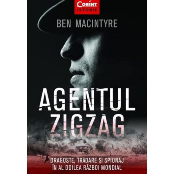 Agentul Zigzag - Ben Macintyre