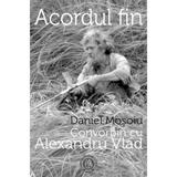 Acordul fin. Convorbiri cu Alexandru Vlad - Daniel Mosoiu, Alexandru Vlad, editura Scoala Ardeleana