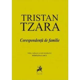 Corespondenta de familie - Tristan Tzara, editura Tracus Arte