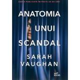 Anatomia unui scandal - Sarah Vaughan, editura Litera