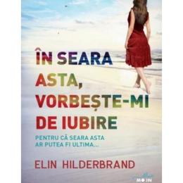 In seara asta, vorbeste-mi de iubire - elin hilderbrand, editura litera