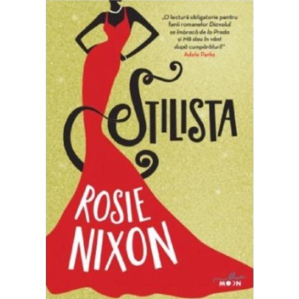 Stilista - rosie nixon, editura litera