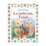 La multi ani, Tomi! - Jane Hissey, editura Litera