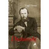 Dostoievski - Virgil Tanase, editura Tracus Arte