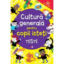 Cultura generala pentru copii isteti. Teste, editura Litera