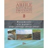 Ariile naturale protejate din Moldova vol.1: Monumente ale naturii - Anatolie David, Viorica Pascari, Igor Nicoara, editura Stiinta