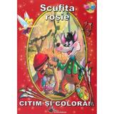 Scufita rosie - Citim si coloram, editura Steaua Nordului