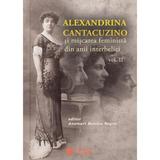 Alexandrina Cantacuzino si miscarea feminista din anii interbelici vol. 2 - Anemari Monica Negru, editura Cetatea De Scaun