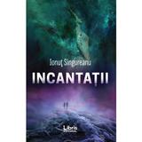 Incantatii - Ionut Singureanu, editura Libris Editorial