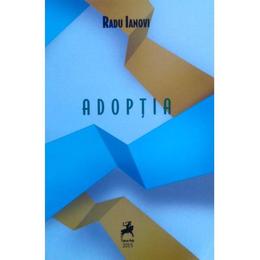 Adoptia - Radu Ianovi, editura Tracus Arte