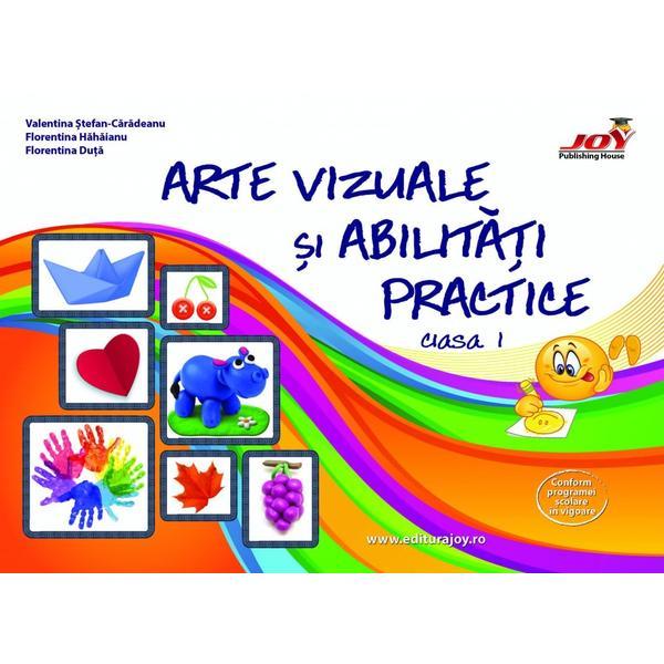 Arte vizuale si abilitati practice - Clasa 1 - Valentina Stefan-Caradeanu, editura Joy Publishing House