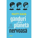 Ganduri de pe o planeta nervoasa - Matt Haig, editura Nemira