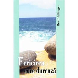 Fericirea care dureaza - bert hellinger, editura cartea daath