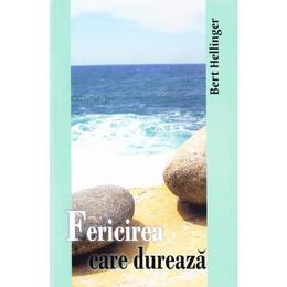 Fericirea care dureaza - Bert Hellinger, editura Cartea Daath