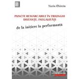 Puncte remarcabile in triunghi. Distante. Inegalitati. De la initiere la performanta - Marin Chirciu, editura Paralela 45