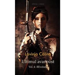 Ultimul avanpost. vol.4: revolutii - lavinia calina, editura herg benet