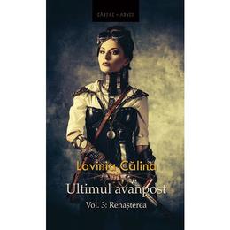 Ultimul avanpost vol.3: renasterea. ed. 2 - lavinia calina, editura herg benet