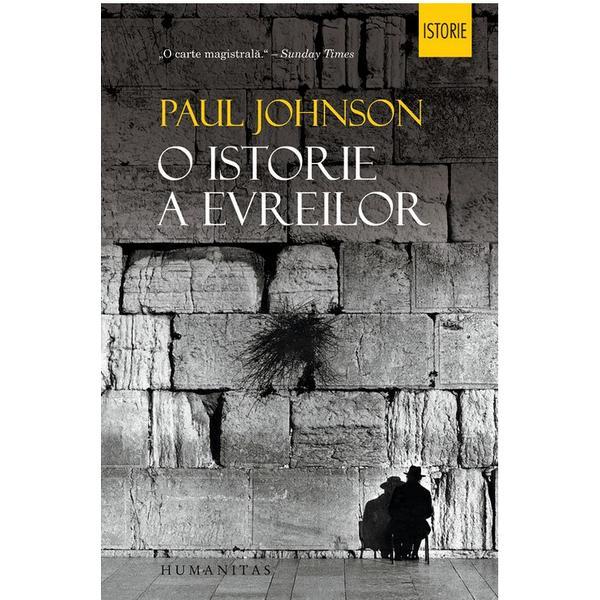 O istorie a evreilor ed.2 - Paul Johnson, editura Humanitas