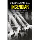 Incendiar - Michael Cannell, editura Rao