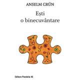 Tu esti o binecuvantare - anselm grun, ed. 2