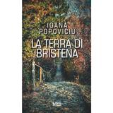 La terra di Bristena. Pe mosia Bristenei - Ioana Popoviciu, editura Libris Editorial